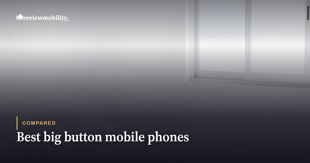 Best big button mobile phones Best big button mobile phones