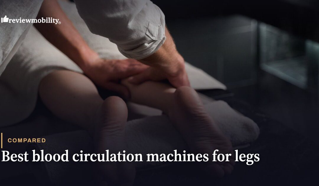 Best Blood Circulation Machines for Legs UK
