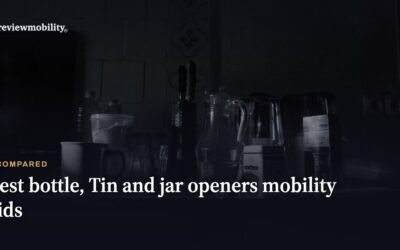 Best Bottle, Tin and Jar Openers Mobility Aids