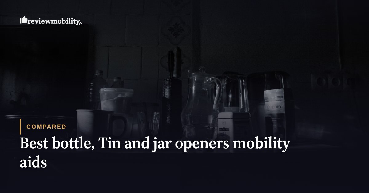 Best bottle, Tin and jar openers mobility aids