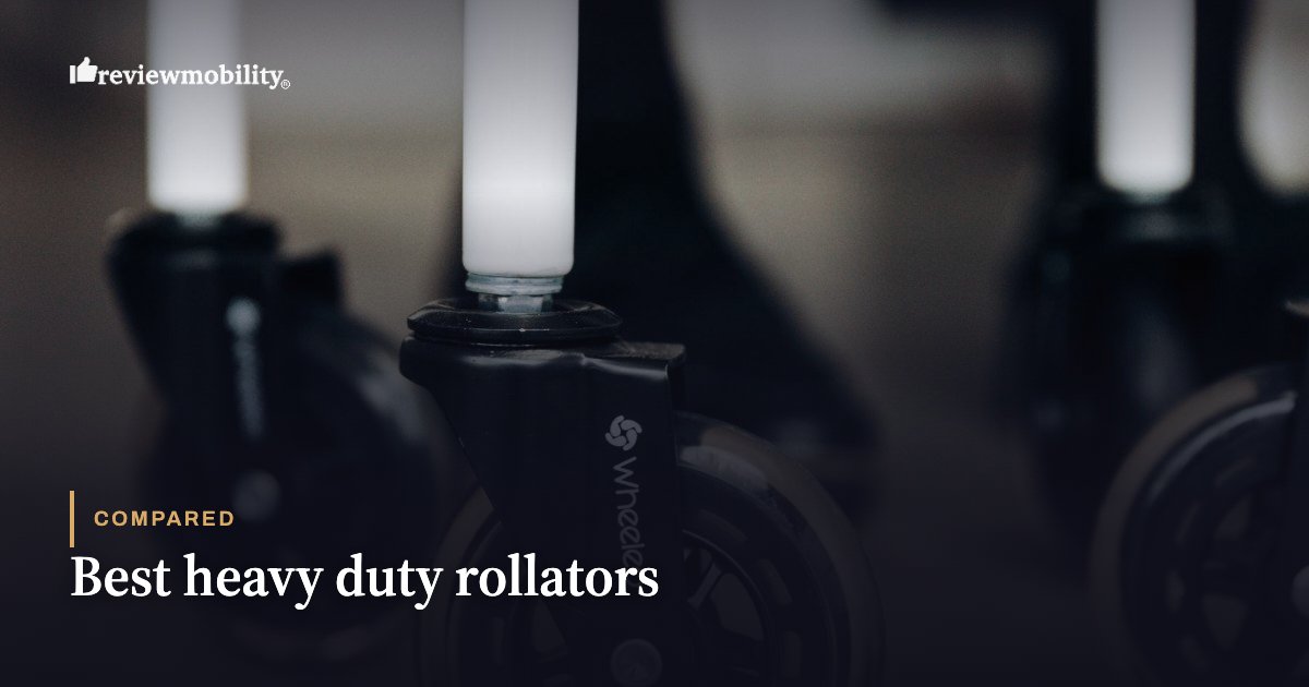 Best heavy duty rollators