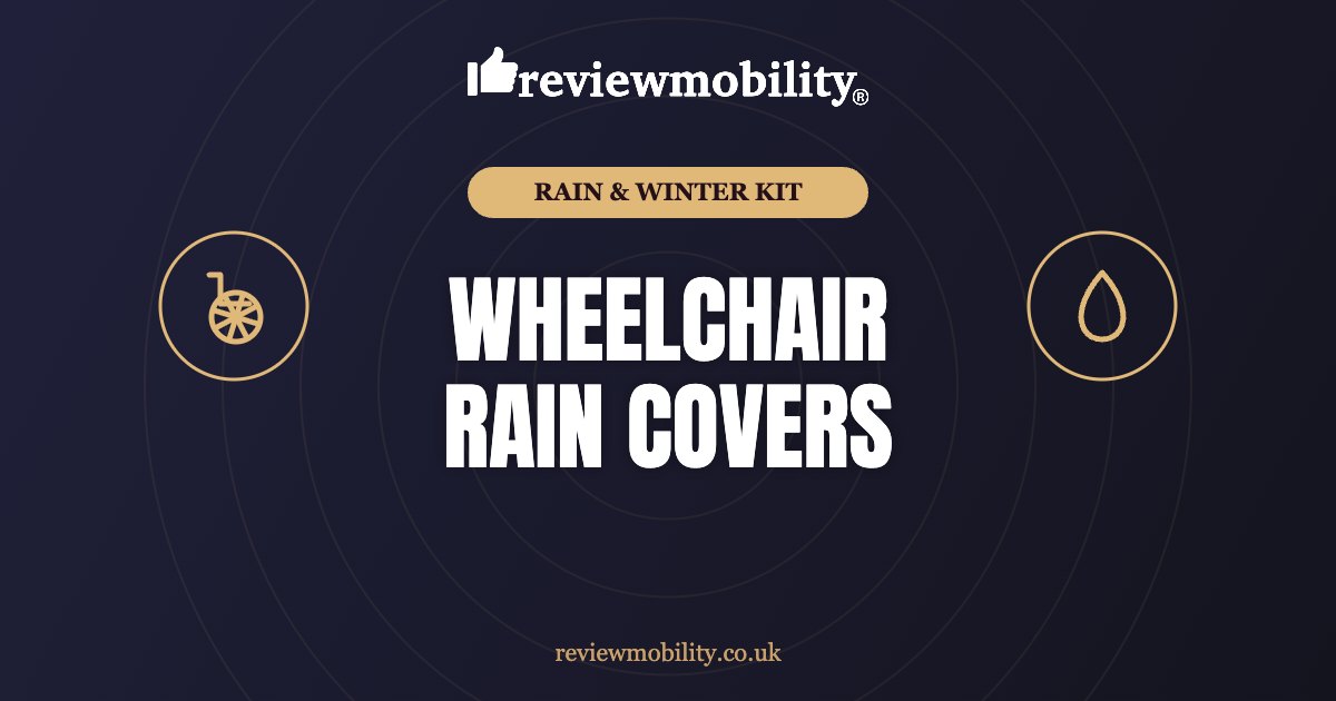 Review Mobility guide to wheelchair rain covers and leg cosies