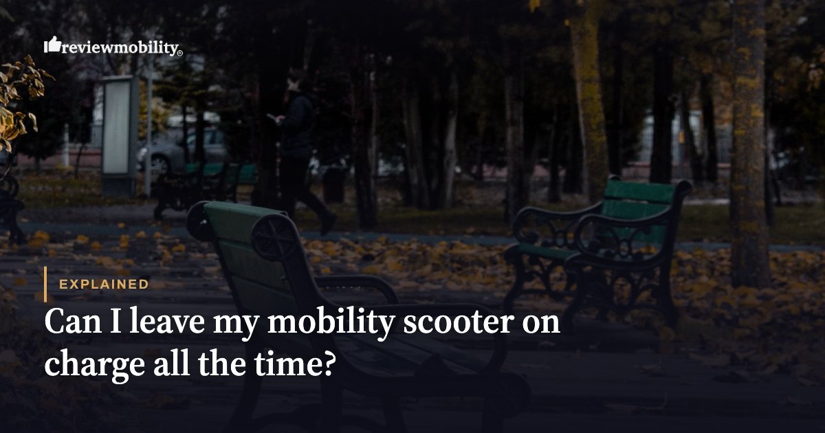 Can I leave my mobility scooter on charge all the time?
