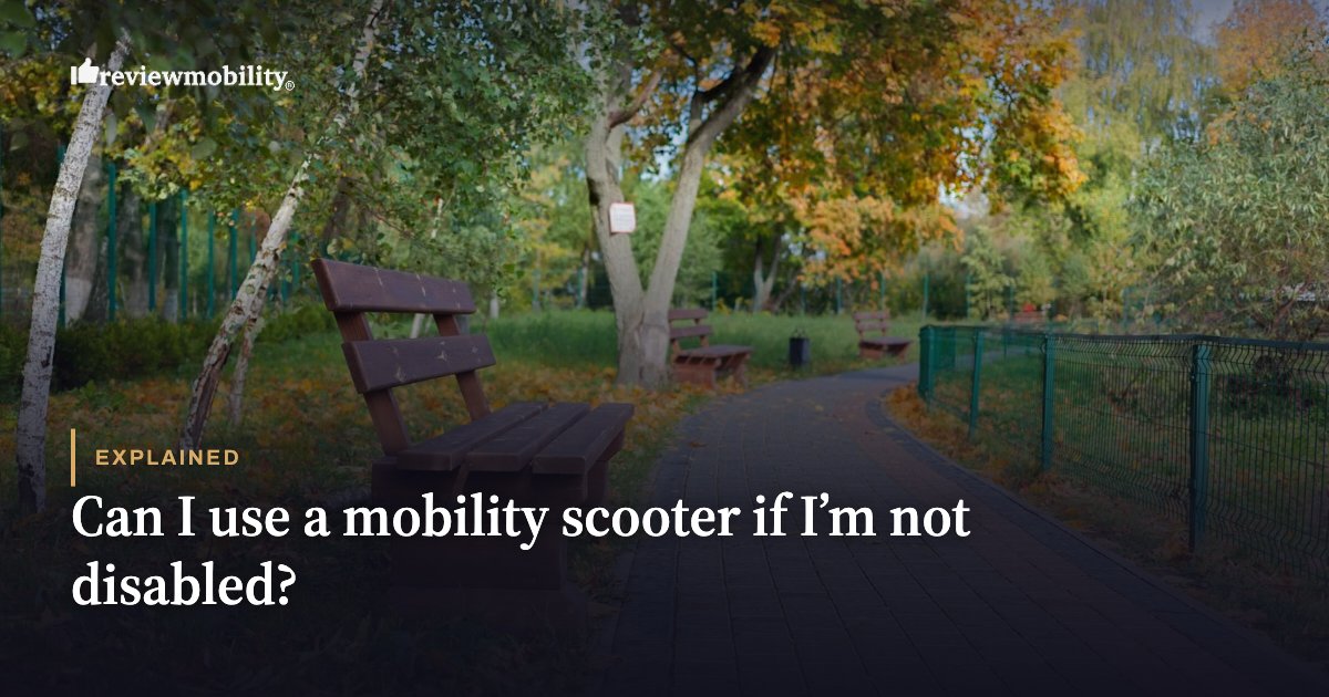 Can I use a mobility scooter if I’m not disabled?