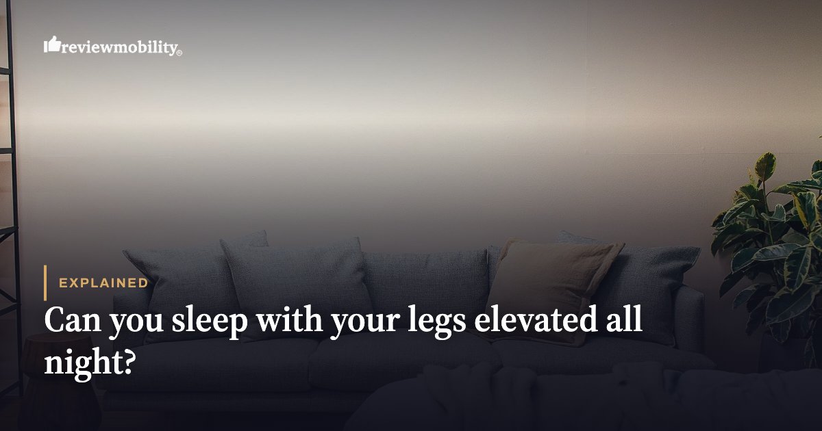 Can you sleep with your legs elevated all night? Can you sleep with your legs elevated all night?