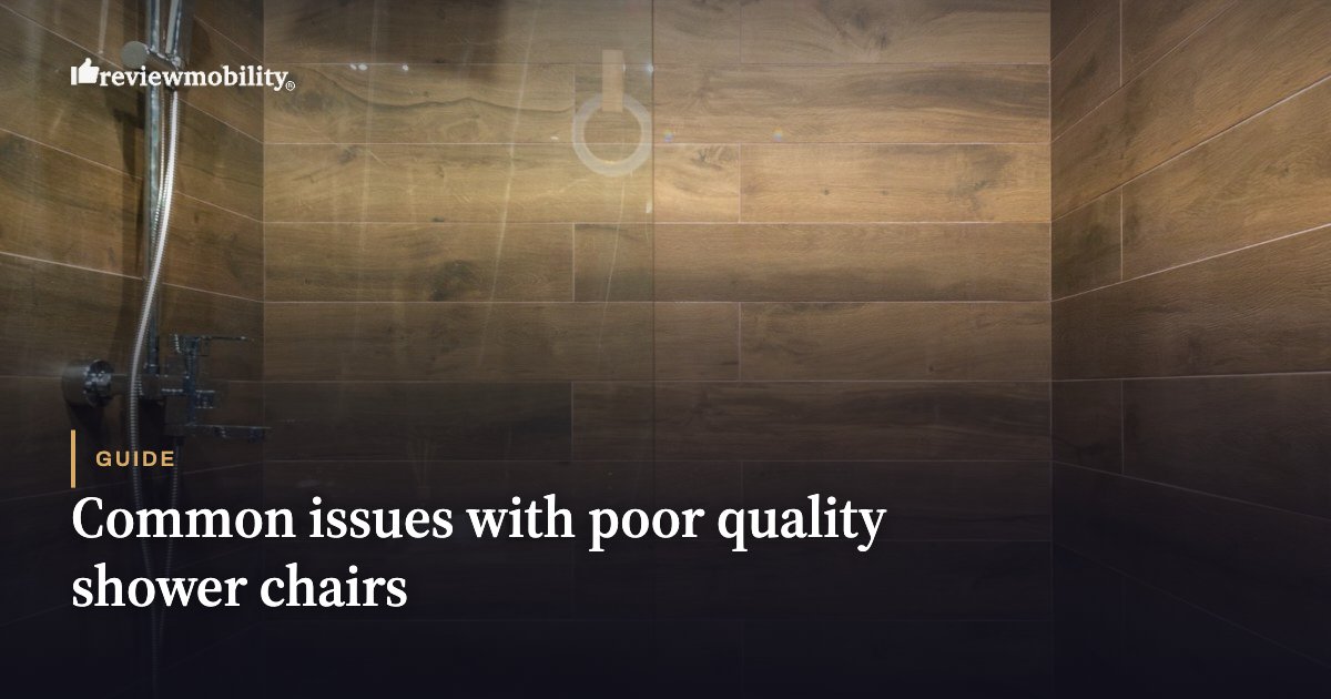 Common issues with poor quality shower chairs Common issues with poor quality shower chairs