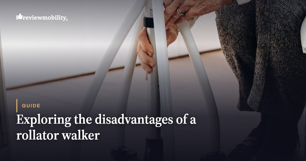 Exploring the disadvantages of a rollator walker