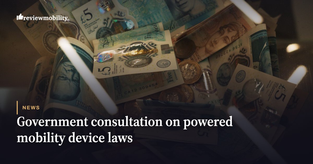 News hero showing piles of British pound banknotes in a glass case, accompanying the article 'Government consultation on powered mobility device laws' (Review Mobility).
