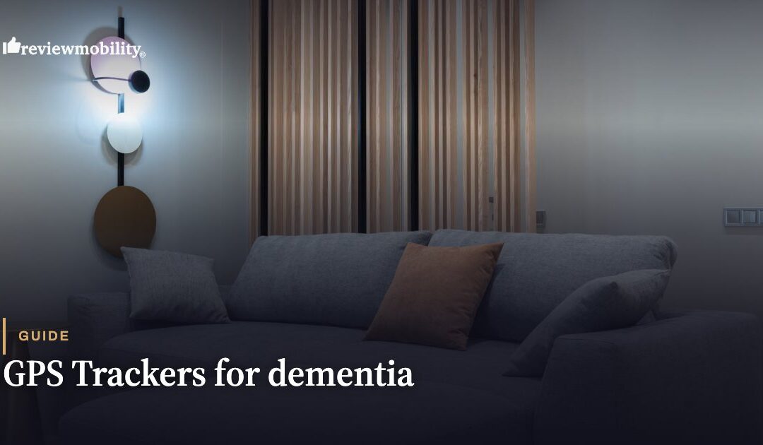 GPS Trackers for Dementia: Keeping Your Loved One Safe