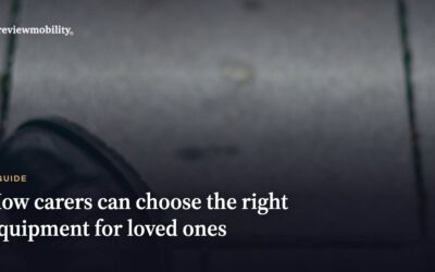 How Carers Can Choose the Right Equipment for Loved Ones