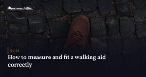 How to Measure and Fit a Walking Aid Correctly