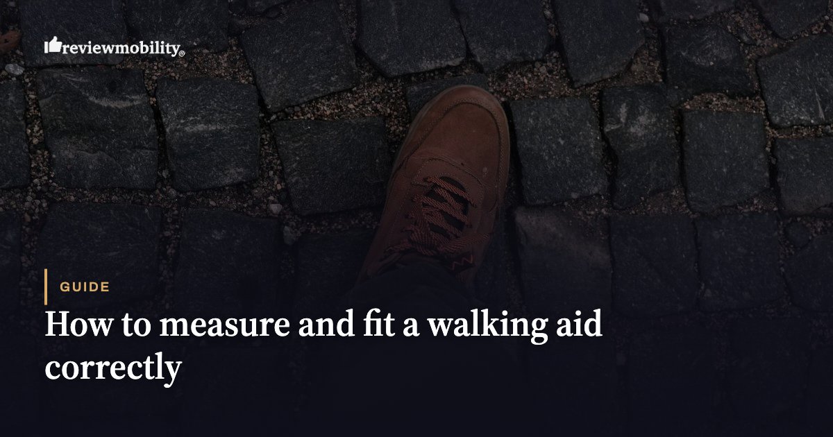 Brown shoe stepping on dark cobblestones beside the article title 'How to measure and fit a walking aid correctly' (guide hero image).