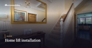 Home Lift Installation: What Happens and How Long It Takes