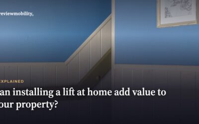 Can Installing A Lift At Home Add Value To Your Property?