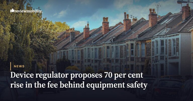 Device regulator proposes 70 per cent rise in the fee behind equipment safety monitoring