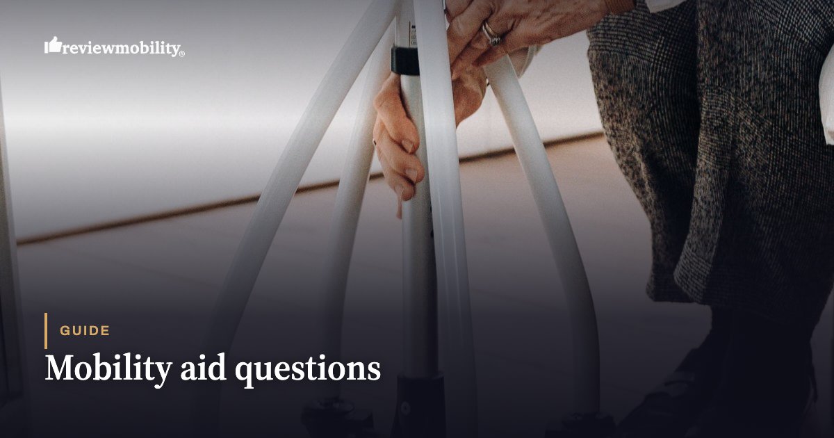 Mobility aid questions Mobility aid questions
