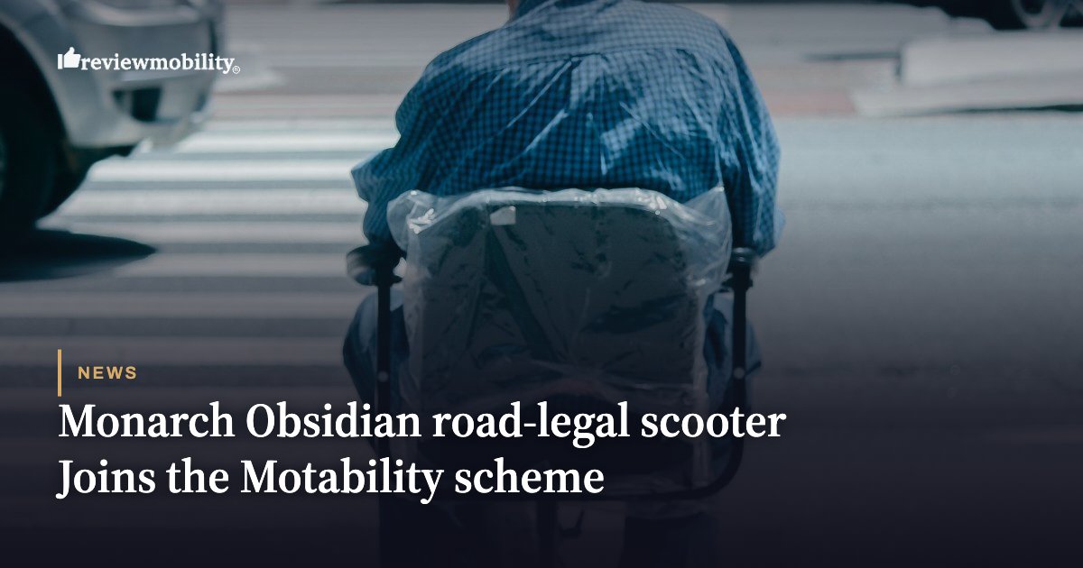 Monarch Obsidian road-legal scooter Joins the Motability scheme Monarch Obsidian road-legal scooter Joins the Motability scheme