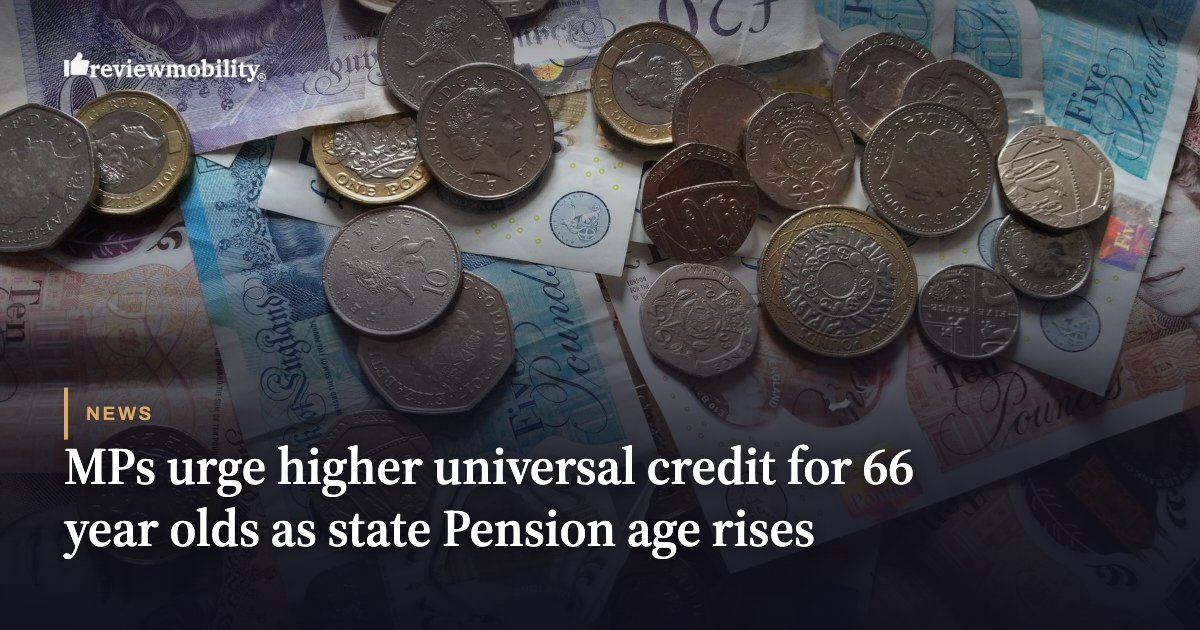 MPs urge higher universal credit for 66 year olds as state Pension age rises MPs urge higher universal credit for 66 year olds as state Pension age rises