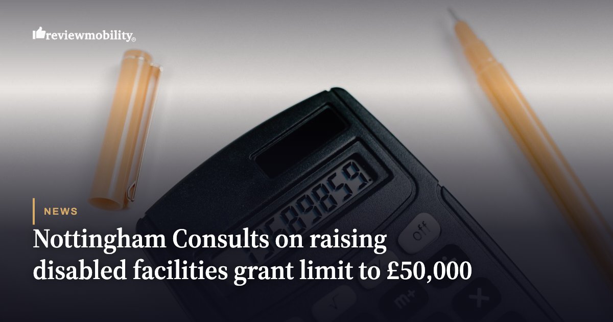 Nottingham Consults on raising disabled facilities grant limit to £50,000 Nottingham Consults on raising disabled facilities grant limit to £50,000