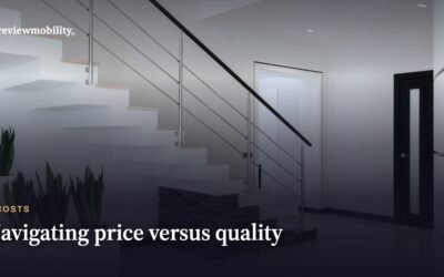 Navigating Price Versus Quality: Finding the Balance for Your Stairlift Purchase