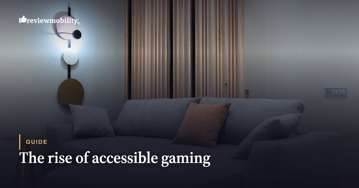 The rise of accessible gaming The rise of accessible gaming