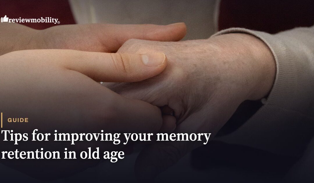 Tips For Improving Your Memory Retention In Old Age