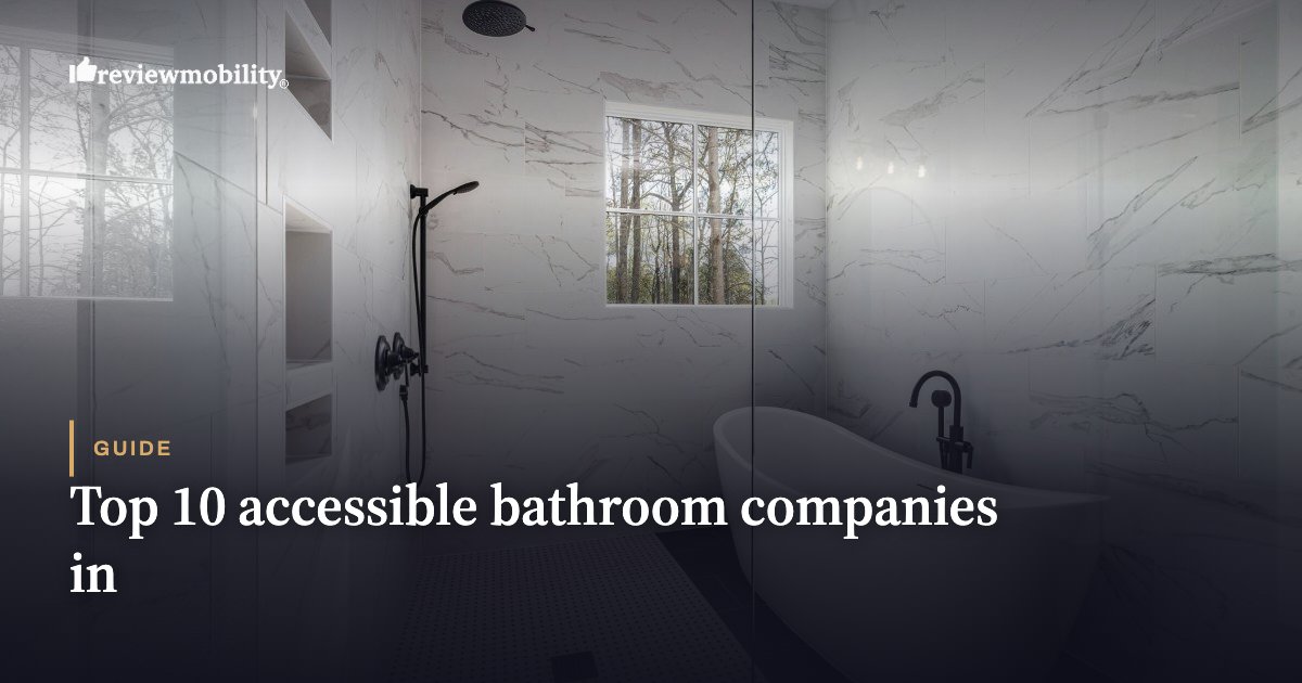 Top 10 accessible bathroom companies in