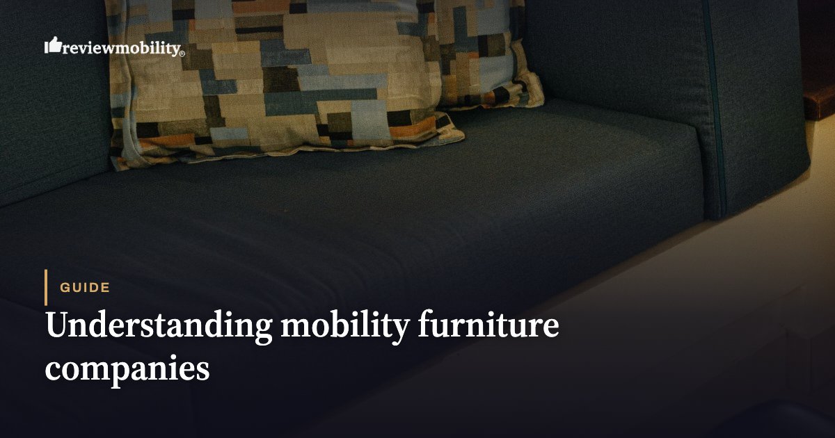 Understanding mobility furniture companies Understanding mobility furniture companies