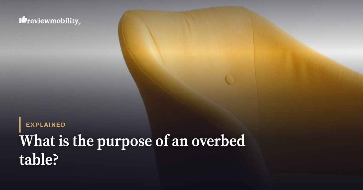 What is the purpose of an overbed table? What is the purpose of an overbed table?