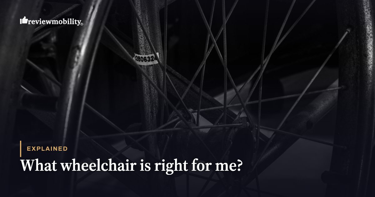 What wheelchair is right for me? What wheelchair is right for me?